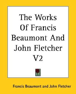 portada the works of francis beaumont and john fletcher v2 (en Inglés)