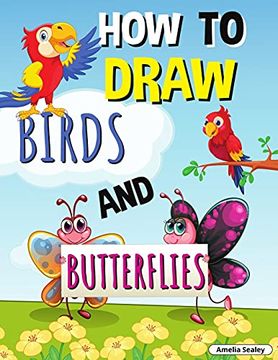 portada How to Draw Birds and Butterflies: Step by Step Activity Book, Learn how Draw Birds and Butterflies, fun and Easy Workbook for Kids (en Inglés)