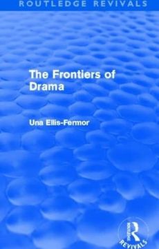 portada The Frontiers of Drama (Routledge Revivals) (Routledge Revivals: Una Ellis-Fermor) (en Inglés)
