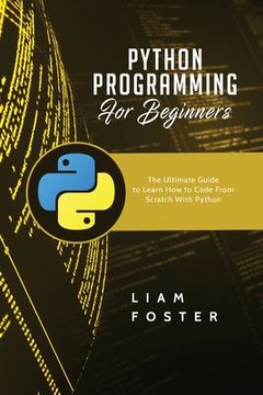 portada Python Programming For Beginners: The Ultimate Guide to Learn How to Code From Scratch With Python (en Inglés)