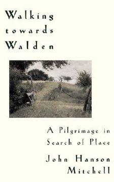 portada walking towards walden: a pilgrimage in search of place (en Inglés)