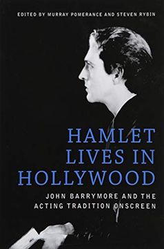 portada Hamlet Lives in Hollywood: John Barrymore and the Acting Tradition Onscreen (in English)