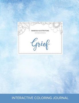 portada Adult Coloring Journal: Grief (Mandala Illustrations, Clear Skies) (in English)