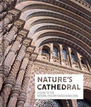 portada Nature's Cathedral: A Guide to the Natural History Museum Building (en Inglés)