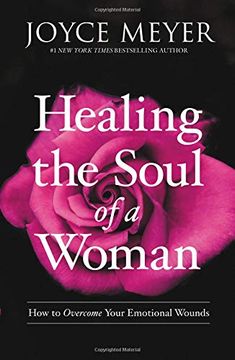 portada Healing the Soul of a Woman: How to Overcome Your Emotional Wounds (en Inglés)