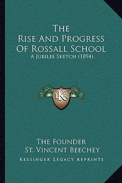 portada the rise and progress of rossall school: a jubilee sketch (1894) (en Inglés)