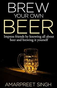 portada Brew Your Own Beer - The ultimate Beer Brewing Guide (in English)