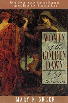 portada Women of the Golden Dawn: Rebels and Priestesses: Maud Gonne, Moina Bergson Mathers, Annie Horniman, Florence Farr (in English)