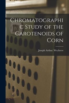 portada Chromatographic Study of the Carotenoids of Corn (en Inglés)