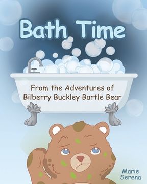 portada Bath Time: From the Adventures of Bilberry Buckley Bartle Bear (en Inglés)