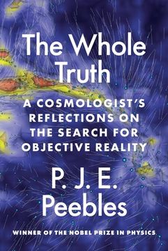 portada The Whole Truth: A Cosmologist’S Reflections on the Search for Objective Reality (en Inglés)