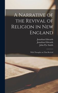 portada A Narrative of the Revival of Religion in New England: With Thoughts on That Revival (en Inglés)