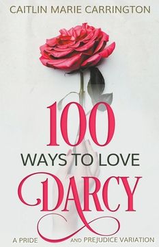 portada 100 Ways to Love mr. Darcy: A Pride and Prejudice Variation (en Inglés)
