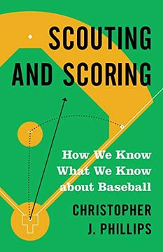 portada Scouting and Scoring: How we Know What we Know About Baseball