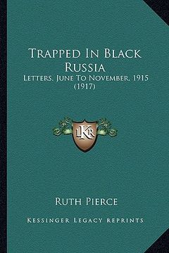 portada trapped in black russia: letters, june to november, 1915 (1917) (en Inglés)