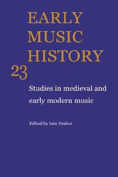 portada Early Music History: Volume 23 Hardback: Studies in Medieval and Early Modern Music: V. 23 (en Inglés)