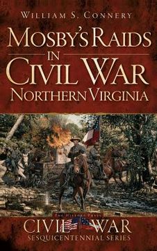 portada Mosby's Raids in Civil War Northern Virginia (en Inglés)