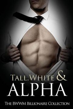 portada Tall, White & Alpha: The BWWM Billionaires Collection (en Inglés)