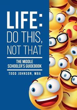 portada Life: Do This, Not That: The Middle Schooler's Guidebook (en Inglés)
