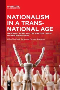 portada Nationalism in a Transnational Age: Irrational Fears and the Strategic Abuse of Nationalist Pride [Soft Cover ] (en Inglés)