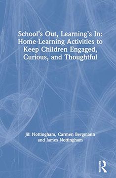 portada School’S Out, Learning’S in: Home-Learning Activities to Keep Children Engaged, Curious, and Thoughtful (en Inglés)