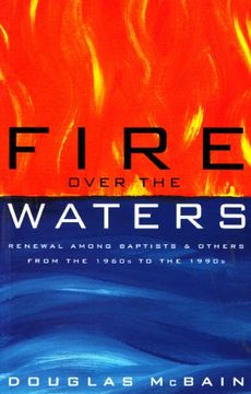 portada Fire Over the Waters: Renewal Among Baptists and Others From the 1960S to the 1990S (en Inglés)