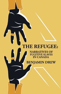 portada The Refugee: Narratives of Fugitive Slaves in Canada (en Inglés)