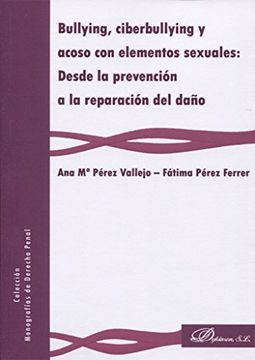 portada Bullying, Ciberbullying y Acoso con Elementos Sexuales: Desde la Prevención a la Reparación del Daño (in Spanish)