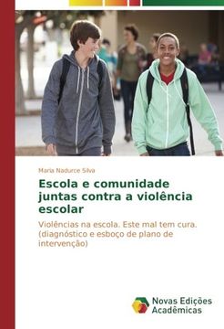 portada Escola e comunidade juntas contra a violência escolar: Violências na escola. Este mal tem cura. (diagnóstico e esboço de plano de intervenção) (Portuguese Edition)