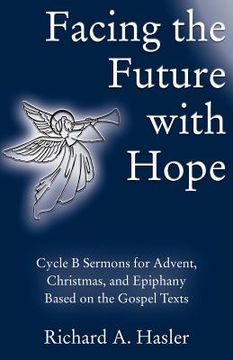 portada facing the future with hope: cycle b sermons for advent/christmas/epiphany based on the gospel texts (in English)