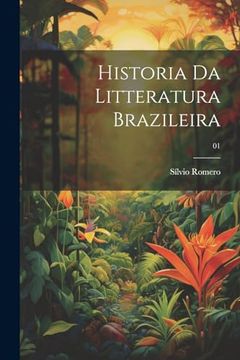 portada Historia da Litteratura Brazileira; 01 (en Portugués)