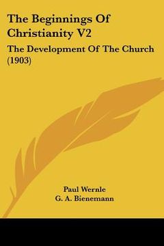 portada the beginnings of christianity v2: the development of the church (1903) (in English)