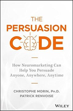 portada The Persuasion Code: How Neuromarketing can Help you Persuade Anyone, Anywhere, Anytime (en Inglés)
