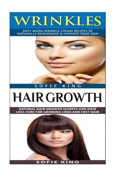 portada Wrinkles: Hair Growth: Natural Home Remedies For Skin Care & Anti Aging; Natural Hair Growth For Hair Loss (en Inglés)