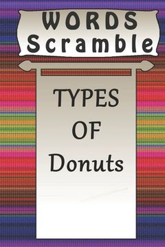 portada word scramble TYPES OF Donuts games brain: Word scramble game is one of the fun word search games for kids to play at your next cool kids party (en Inglés)