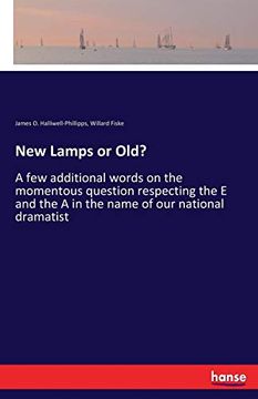 portada New Lamps or Old? A few Additional Words on the Momentous Question Respecting the e and the a in the Name of our National Dramatist (en Inglés)