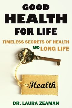 portada Good Health for Life: Timeless Secrets of Health and Long Life (en Inglés)