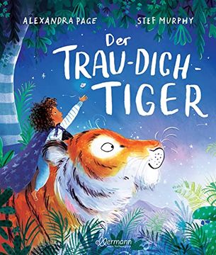 portada Der Trau-Dich-Tiger ein Bilderbuch Über den Achtsamen Umgang mit Sorgen und Kummer für Kinder ab 3 Jahren (en Alemán)