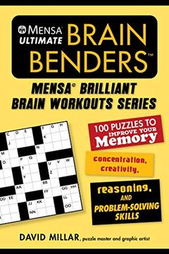 portada Mensa(R) Ultimate Brain Benders: 100 Puzzles to Improve Your Memory, Concentration, Creativity, Reasoning, and Problem-Solving Skills (Mensa Brilliant Brain Workouts) (en Inglés)
