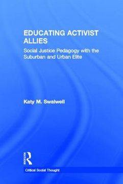 portada educating activist allies: social justice pedagogy with the suburban and urban elite (en Inglés)