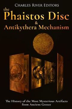 portada The Phaistos Disc and Antikythera Mechanism: The History of the Most Mysterious Artifacts from Ancient Greece (in English)
