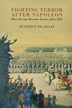 portada Fighting Terror After Napoleon: How Europe Became Secure After 1815 (en Inglés)