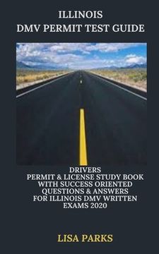 portada Illinois DMV Permit Test Guide: Drivers Permit & License Study Book With Success Oriented Questions & Answers for Illinois DMV written Exams 2020 (en Inglés)