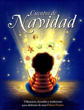 Libro Cuentos de Navidad: Villancicos, Leyendas y Tradiciones Para  Disfrutar de Unas Felices Fiestas, Varios Autores, ISBN 9788494052118.  Comprar en Buscalibre