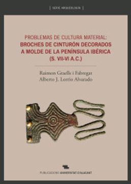 portada Problemas de Cultura Material: Broches de Cinturón Decorados a Molde de la Península Ibérica