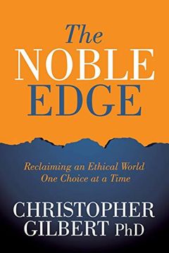 portada The Noble Edge: Reclaiming an Ethical World one Choice at a Time (en Inglés)