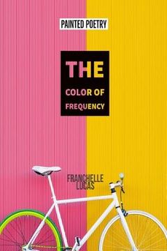 portada The Color of Frequency: Painted Poetry (en Inglés)