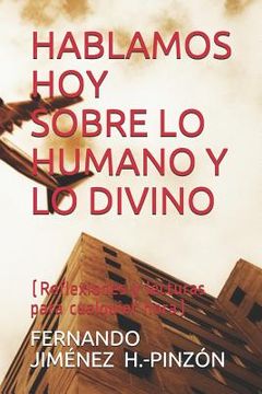 portada Hablamos Hoy Sobre Lo Humano Y Lo Divino: (Reflexiones y lecturas para cualquier hora) (in Spanish)