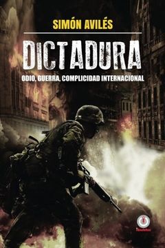 portada Dictadura: Odio, Guerra, Complicidad Internacional.