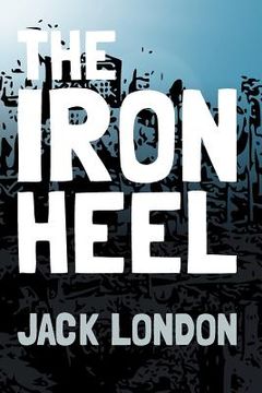 portada The Iron Heel: Original and Unabridged